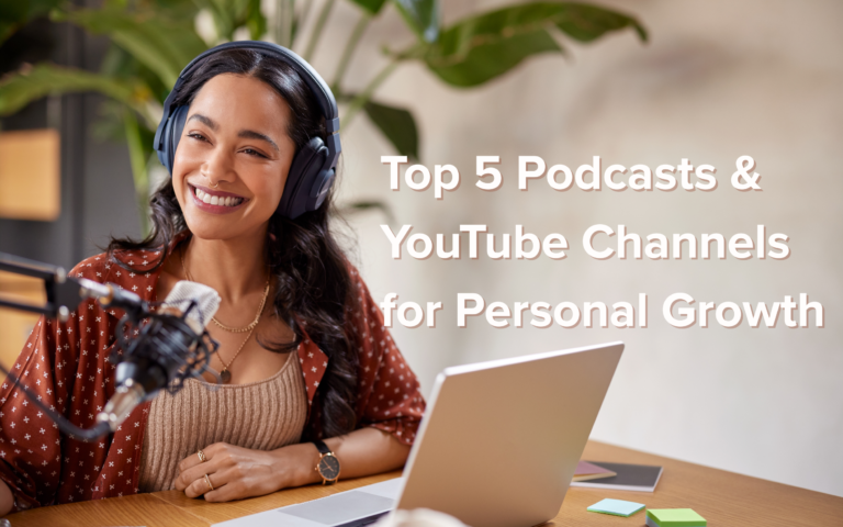 Top 5 Podcasts And YouTube Channels for Personal Growth
