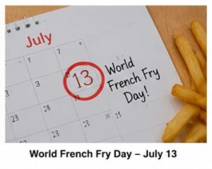 World French Fry Day, July 13, displayed on a calendar.