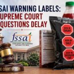 Supreme Court questioning the delay on FSSAI warning labels for food products.